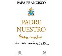 Padre Nuestro (LAS PALABRAS DEL PAPA FRANCISCO)