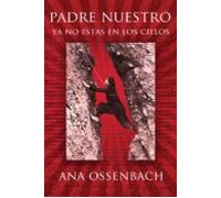 Padre Nuestro Ya No Estás En Los Cielos (ebook)