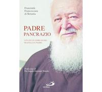 Padre Pancrazio. Vita di un uomo di Dio, fratello e padre (Tempi e figure)