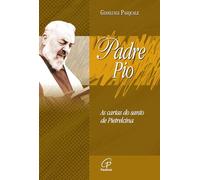 Padre Pio - As Cartas Do Santo De Pietrelcina