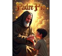 Padre Pio Biography for Kids: A Colorful Illustrated Biography Book for Children