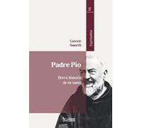 PADRE PÍO BREVE HISTORIA DE UN SANTO 5ª EDICIÓN
