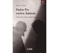 PADRE PÍO CONTRA SATANÁS 5ª EDICIÓN: HISTORIAS DE SANTOS ENDEMONIADOS (ESPIRITUALIDAD)