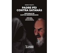 Padre Pío contra Satanás: HISTORIAS DE SANTOS ENDEMONIADOS
