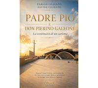 PADRE PIO E DON PIERINO GALEONE: La continuità di un carisma (SANTI E CRISTIANESIMO)