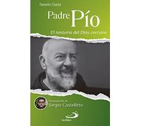 Padre Pio: El Misterio Del Dios Cercano
