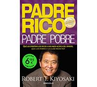 Padre Rico, padre Pobre (edición limitada a un precio especial): Qué les enseñan los ricos a sus hijos acerca del dinero, ¡que los pobres y la clase media no! (CAMPAÑAS)