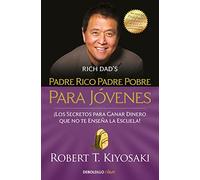 Padre rico, padre pobre para jóvenes: ¡Los secretos para ganar dinero que no te enseñan en la escuela! (Best Seller | No Ficción)