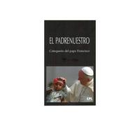 Padrenuestro. Catequesis Del Papa Franci: 31 (LIBROS VARIOS)