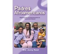 Padres Afroamericanos: Repensando la Comunicación en Educación Sexual