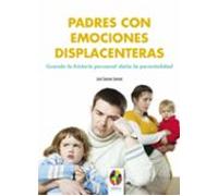 Padres con emociones displacenteras. Cuando la historia personal daña la parentalidad