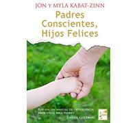 Padres Conscientes, Hijos Felices:"Por fin, un manual de inteligencia emocional para padres" (SIN COLECCION)
