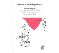 Padres e hijos: Cómo resolver los problemas cotidianos de conducta (Psicología)