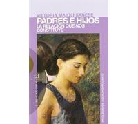Padres e hijos: La relación que nos constituye (Ensayo)