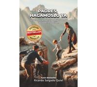 Padres, Hagámoslo Ya: Salvemos a nuestros hijos de su autodestrucción