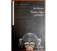 Padres Hijos Y Primates (premio Otras Voces Otros Ámbitos 2011)