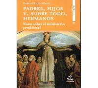 PADRES, HIJOS Y, SOBRE TODO, HERMANOS: Notas sobre el ministerio presbiteral: 87 (Didaskalos)