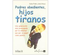 Padres obedientes, hijos tiranos