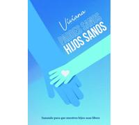 Padres sanos, hijos sanos: Sanando para que nuestros hijos sean libres