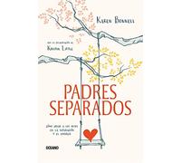 Padres Separados: Cómo Criar a Los Hijos En La Separación Y El Divorcio: Cómo criar a los hijos en la separación y el divorcio / Raising ... to Young Adults through Divorce or Separation