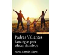 Padres Valientes: Estrategias para educar sin miedo (Astrolabio Familia)