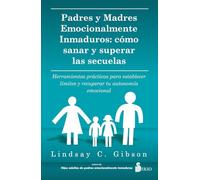 Padres Y Madres Emocionalmente Inmaduros