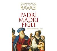 Padri, madri, figli. Storie di famglie nella Bibbia (Dimensioni dello spirito)