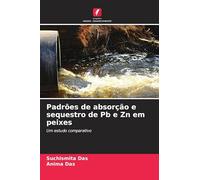 Padrões de absorção e sequestro de Pb e Zn em peixes: Um estudo comparativo
