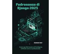 Padronanza di Django 2025: Creare app Web basate sull'intelligenza artificiale come un professionista