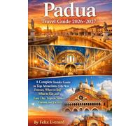 Padua Travel Guide 2026-2027: A Complete Insider Guide to Top Attractions, Urbs Picta Frescoes, Where to Stay, What to Eat, and Easy Day Trips to Venice, Verona, and Vicenza (Beyond Borders)