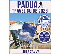 PADUA Travel Guide 2026: Explore Italy’s Hidden Gems, Timeless Art, and Authentic Veneto Culture with Insider Tips (Savvy Destinations Unveiled)