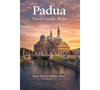 Padua Travel Guide 2026: What to See, Eat & Experience in Padua - Hidden Gems, Itineraries & Local Tips