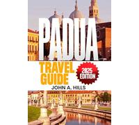 Padua Travel Guide: A Journey Through Ancient Streets, Local Favorites, and Must-See Attractions