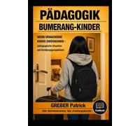 Pädagogik - Bumerang-Kinder - Wenn Erwachsene Kinder zurückkehren: Pädagogische Ursachen und Handlungsperspektiven