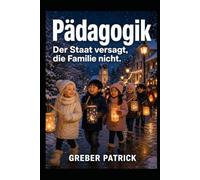 Pädagogik Der Staat versagt, die Familie nicht.: Der Staat als Konkurrent der Familie
