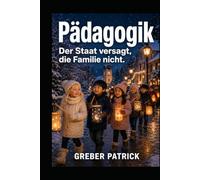 Pädagogik Der Staat versagt, die Familie nicht.: Der Staat als Konkurrent der Familie