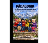 Pädagogik - Gesprächsführung in der Pädagogischen Praxis: Mit Kinder - Team - Eltern - Fallbeispiele