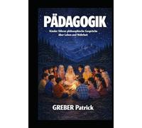 Pädagogik - Kinder denken über die Welt nach: Philosophische Gespräche über Leben und Wahrheit