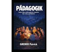 Pädagogik - Kinder denken über die Welt nach: Philosophische Gespräche über Leben und Wahrheit
