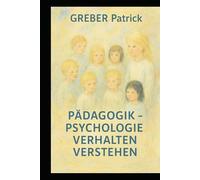 Pädagogik - Psychologie - Das Kind Verstehen