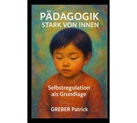 Pädagogik - Stark von Innen - Selbstregulation als Grundlage