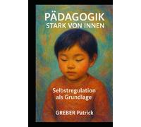 Pädagogik - Stark von Innen - Selbstregulation als Grundlage