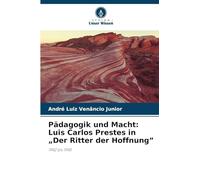 Pädagogik und Macht: Luis Carlos Prestes in "Der Ritter der Hoffnung"