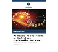 Pädagogische Supervision im Kontext des Mathematikunterrichts: Wissen über die Praktiken der Lehrkräfte im Klassenzimmer