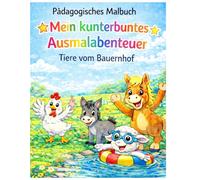 Pädagogisches Malbuch - Tiere vom Bauernhof: Mein kunterbuntes Ausmalabenteuer