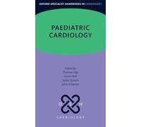 Paediatric Cardiology (Oxford Specialist Handbooks in Cardiology)