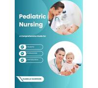 Paediatric Nursing: A Comprehensive Guide for Students, Professionals and Educators (Paediatrics and Child Disability Unit - Nurse duties with Isabelle Dawson)