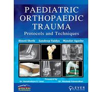 "PAEDIATRIC ORTHOPAEDIC TRAUMA Protocols and Techniques"