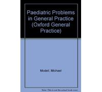Paediatric Problems in General Practice: 13 (Oxford General Practice S.)