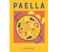 Paella. Il piatto unico per eccellenza: oltre 50 ricette del classico spagnolo (Gli illustrati)